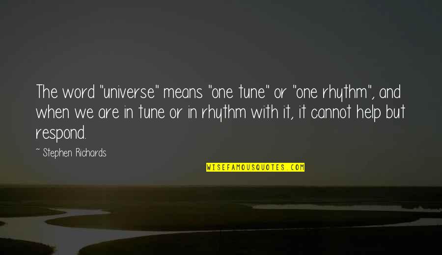 Power In Word Quotes By Stephen Richards: The word "universe" means "one tune" or "one