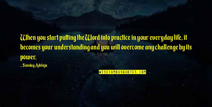 Power In Word Quotes By Sunday Adelaja: When you start putting the Word into practice