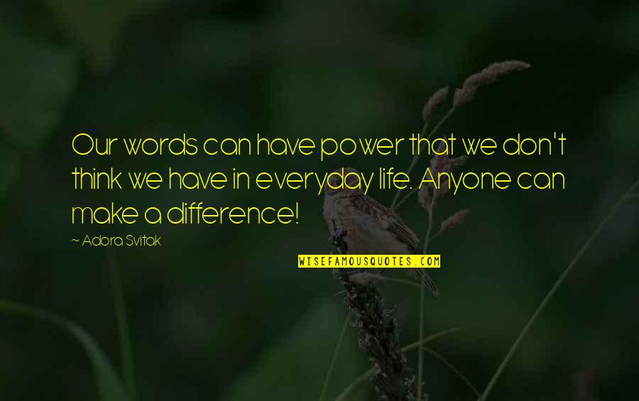 Power In Words Quotes By Adora Svitak: Our words can have power that we don't