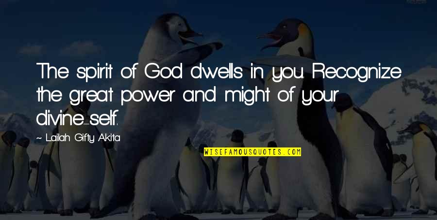 Power In Words Quotes By Lailah Gifty Akita: The spirit of God dwells in you. Recognize