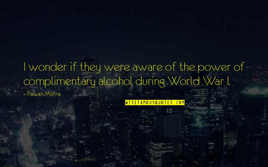 Power Intoxication Quotes By Pawan Mishra: I wonder if they were aware of the