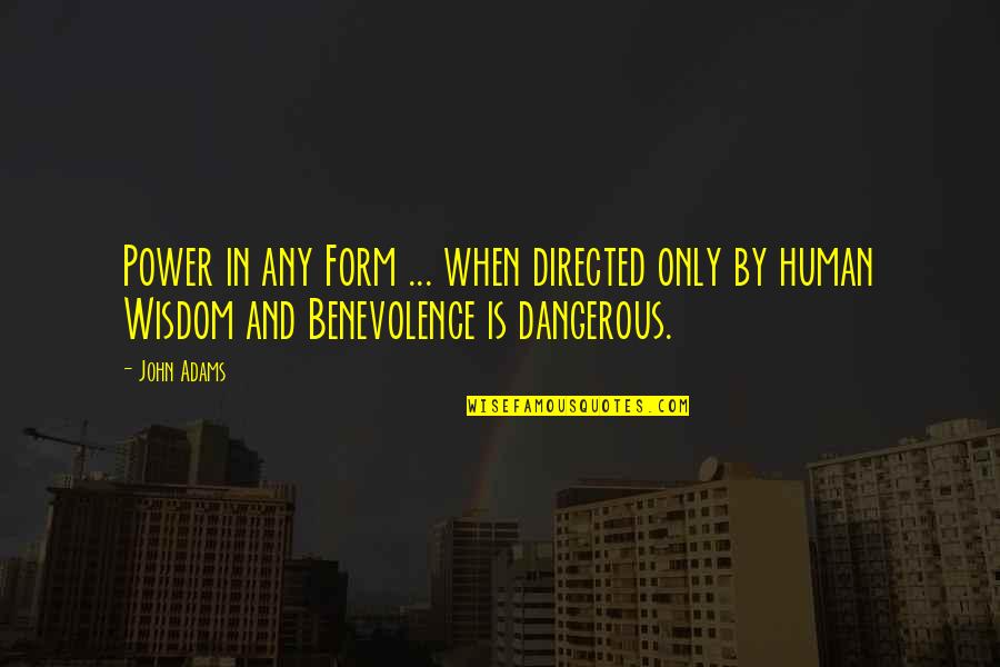 Power Is Dangerous Quotes By John Adams: Power in any Form ... when directed only