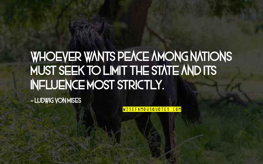 Power Its Quotes By Ludwig Von Mises: Whoever wants peace among nations must seek to