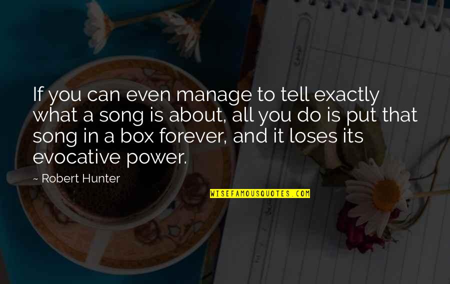 Power Its Quotes By Robert Hunter: If you can even manage to tell exactly