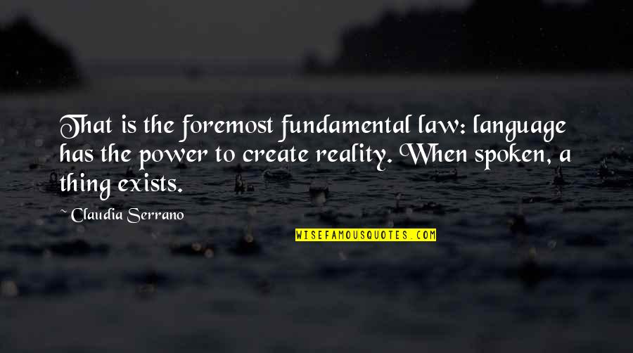 Power Law Quotes By Claudia Serrano: That is the foremost fundamental law: language has Power Law Quotes By Claudia Serrano: That is the foremost fundamental law: language has