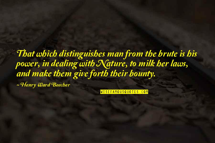 Power Law Quotes By Henry Ward Beecher: That which distinguishes man from the brute is Power Law Quotes By Henry Ward Beecher: That which distinguishes man from the brute is