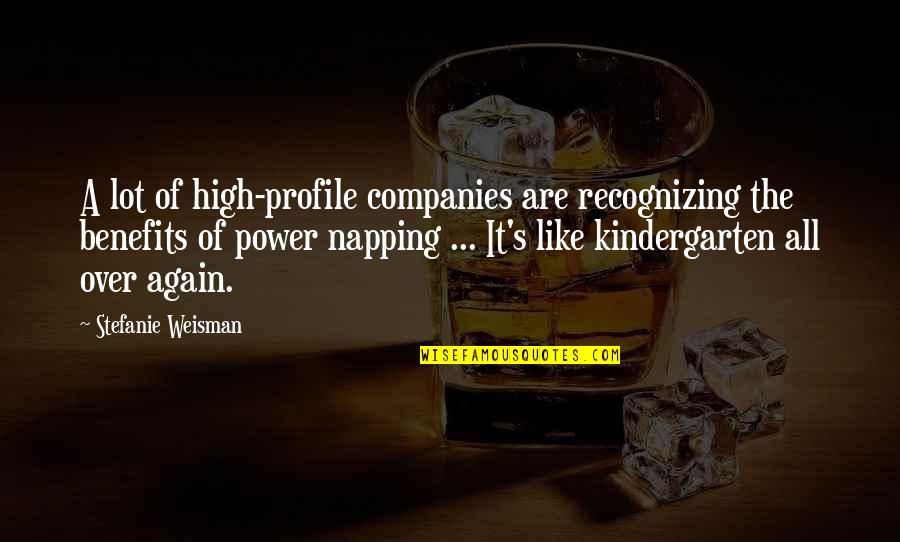 Power Naps Quotes By Stefanie Weisman: A lot of high-profile companies are recognizing the