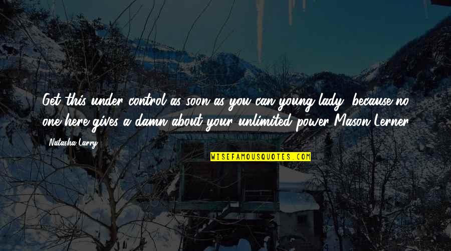 Power Now Book Quotes By Natasha Larry: Get this under control as soon as you