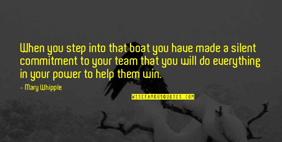 Power Of A Team Quotes By Mary Whipple: When you step into that boat you have