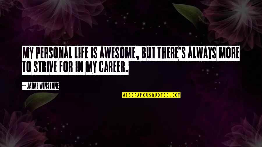 Power Of Agreement Quotes By Jaime Winstone: My personal life is awesome, but there's always