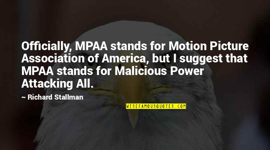 Power Of Association Quotes By Richard Stallman: Officially, MPAA stands for Motion Picture Association of