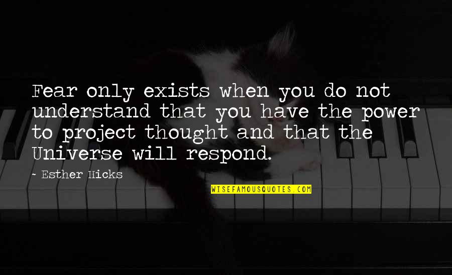 Power Of Attraction Quotes By Esther Hicks: Fear only exists when you do not understand