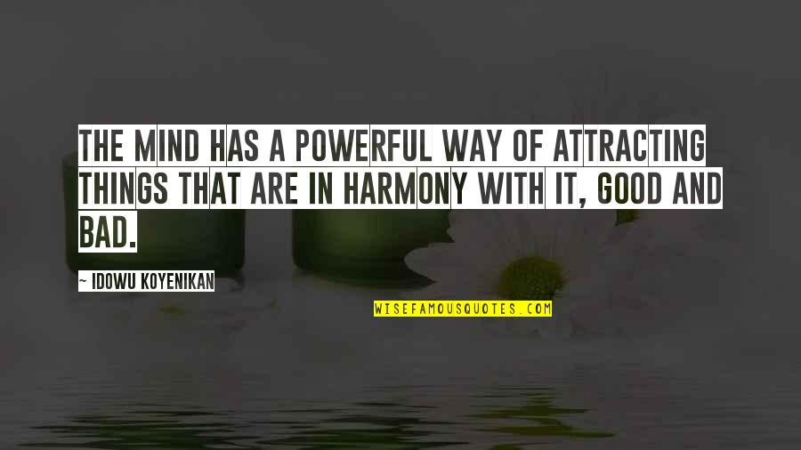 Power Of Attraction Quotes By Idowu Koyenikan: The mind has a powerful way of attracting