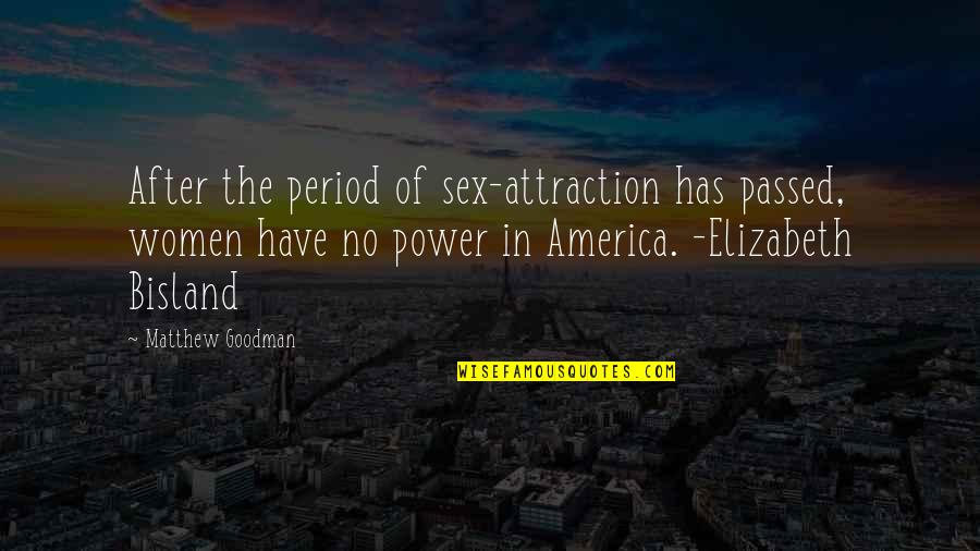 Power Of Attraction Quotes By Matthew Goodman: After the period of sex-attraction has passed, women