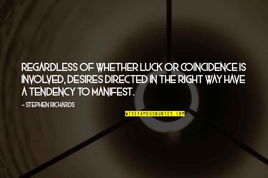 Power Of Attraction Quotes By Stephen Richards: Regardless of whether luck or coincidence is involved,