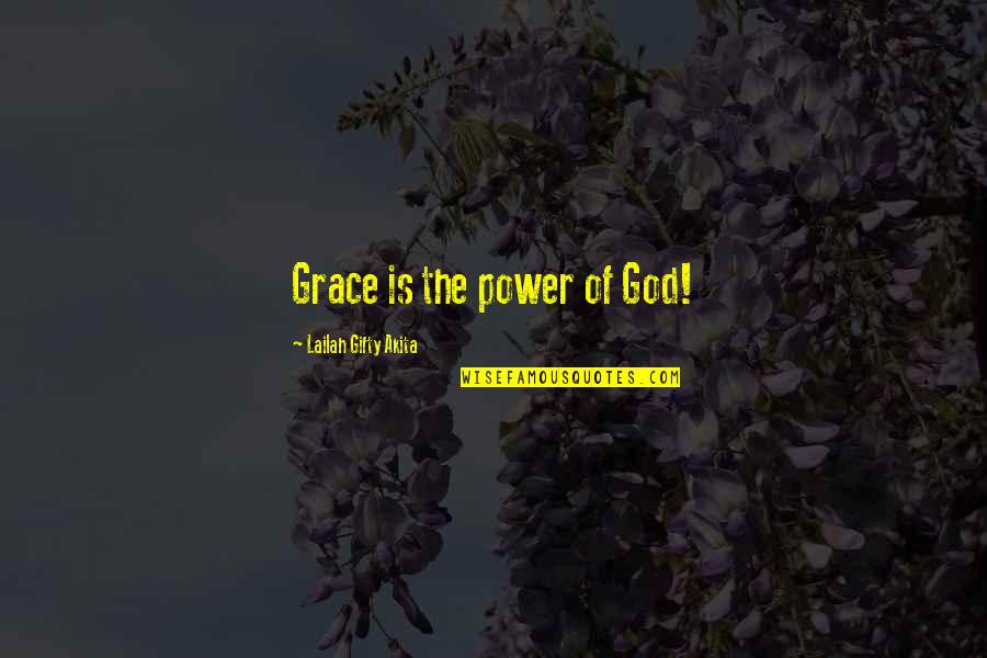 Power Of Belief Quotes By Lailah Gifty Akita: Grace is the power of God!