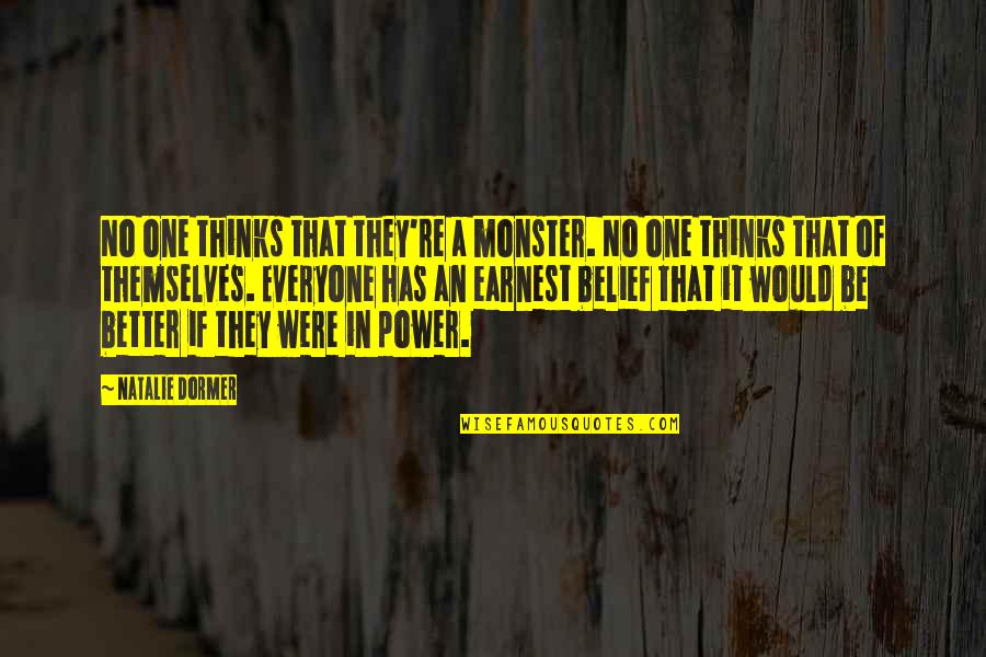 Power Of Belief Quotes By Natalie Dormer: No one thinks that they're a monster. No