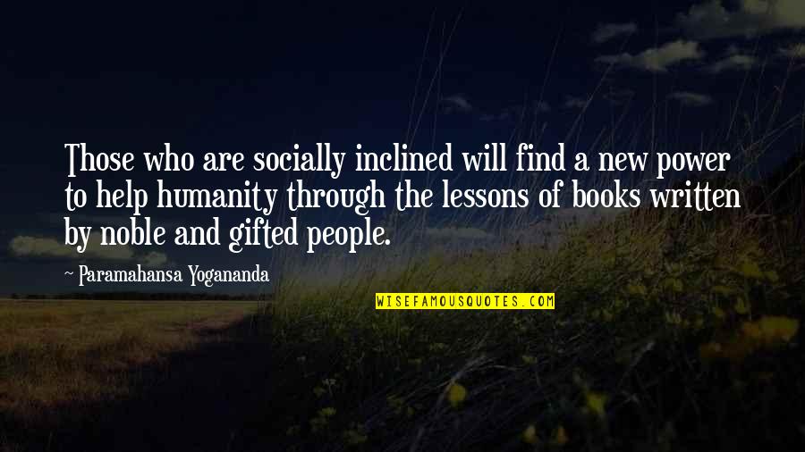 Power Of Books Quotes By Paramahansa Yogananda: Those who are socially inclined will find a