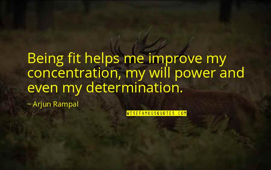Power Of Concentration Quotes By Arjun Rampal: Being fit helps me improve my concentration, my