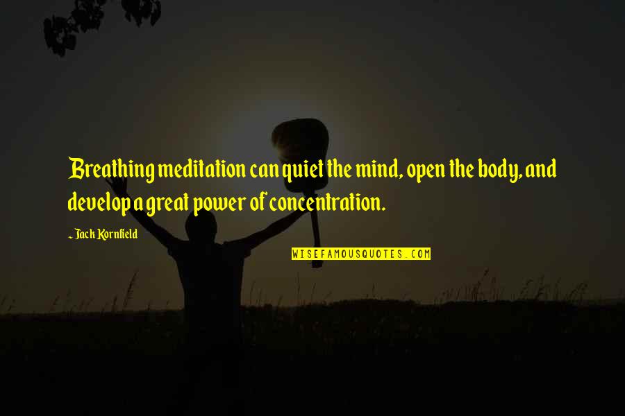 Power Of Concentration Quotes By Jack Kornfield: Breathing meditation can quiet the mind, open the