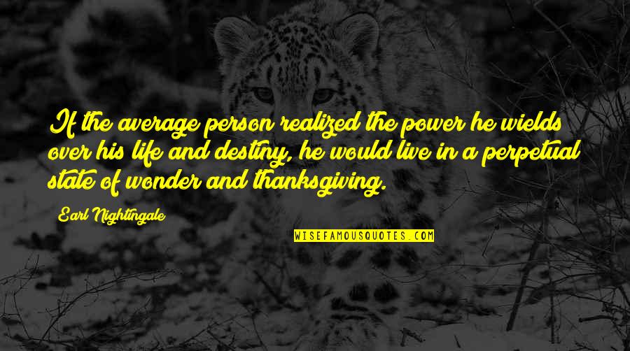 Power Of Destiny Quotes By Earl Nightingale: If the average person realized the power he