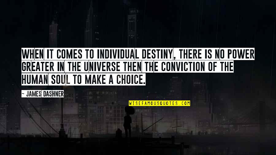 Power Of Destiny Quotes By James Dashner: When it comes to individual destiny, there is