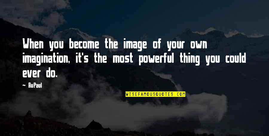Power Of Destiny Quotes By RuPaul: When you become the image of your own
