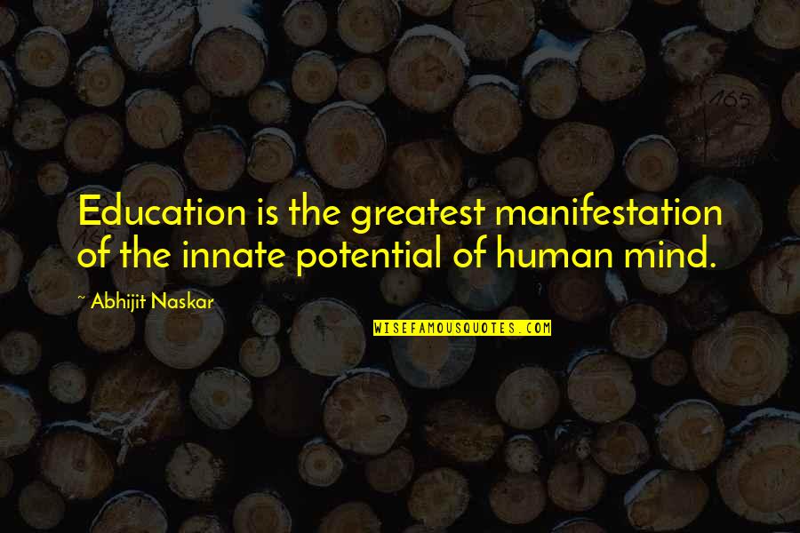Power Of Education Quotes By Abhijit Naskar: Education is the greatest manifestation of the innate
