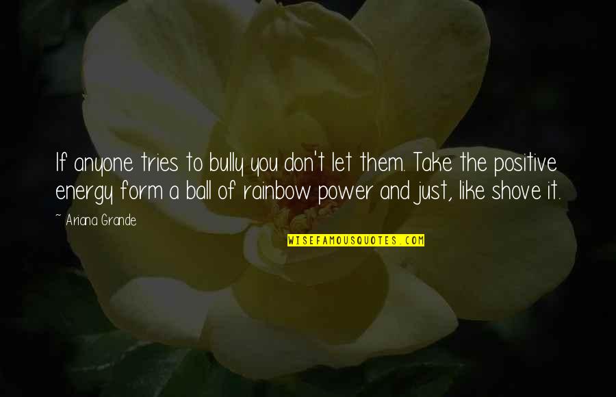 Power Of Energy Quotes By Ariana Grande: If anyone tries to bully you don't let
