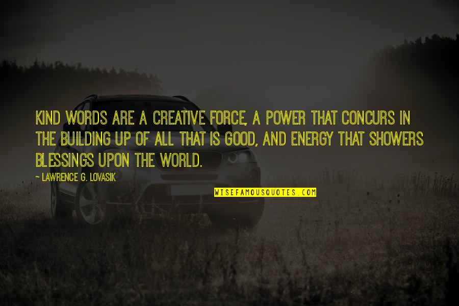 Power Of Energy Quotes By Lawrence G. Lovasik: Kind words are a creative force, a power