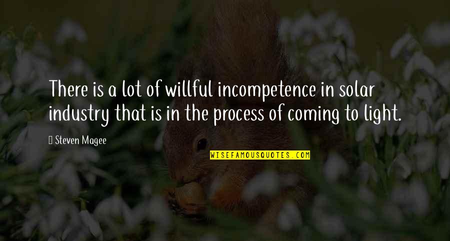 Power Of Energy Quotes By Steven Magee: There is a lot of willful incompetence in