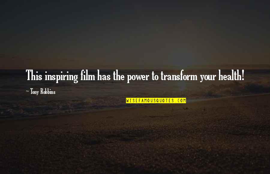 Power Of Film Quotes By Tony Robbins: This inspiring film has the power to transform