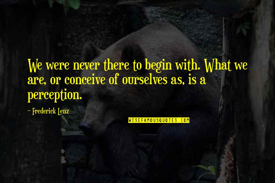 Power Of Gossip Quotes By Frederick Lenz: We were never there to begin with. What