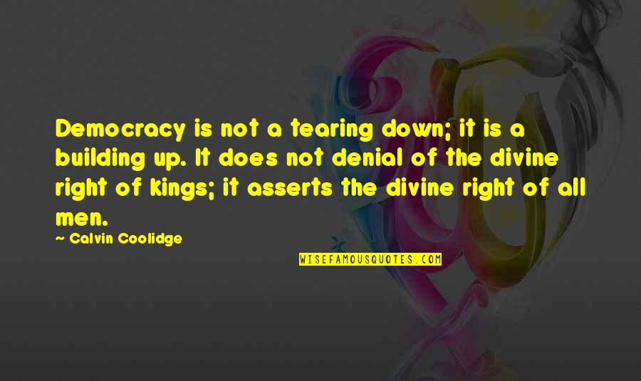 Power Of Group Prayer Quotes By Calvin Coolidge: Democracy is not a tearing down; it is