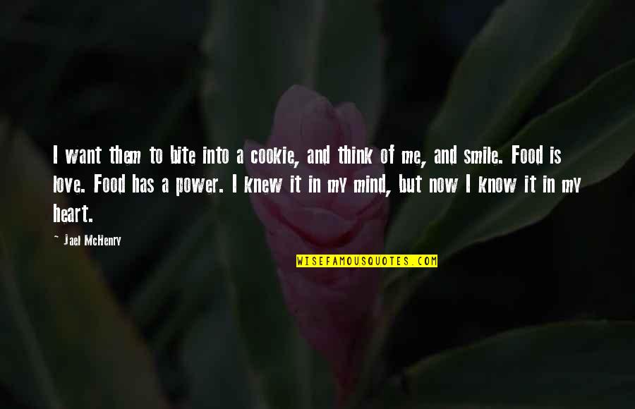 Power Of Heart Quotes By Jael McHenry: I want them to bite into a cookie, Power Of Heart Quotes By Jael McHenry: I want them to bite into a cookie,