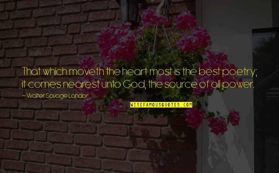 Power Of Heart Quotes By Walter Savage Landor: That which moveth the heart most is the Power Of Heart Quotes By Walter Savage Landor: That which moveth the heart most is the