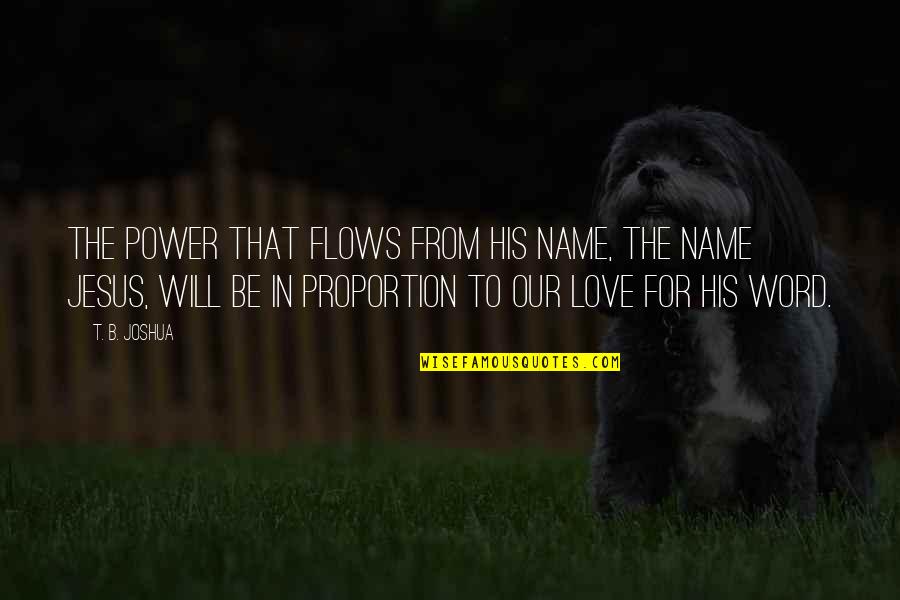 Power Of His Name Quotes By T. B. Joshua: The power that flows from His name, the Power Of His Name Quotes By T. B. Joshua: The power that flows from His name, the