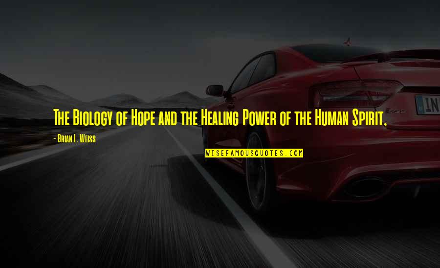 Power Of Human Quotes By Brian L. Weiss: The Biology of Hope and the Healing Power