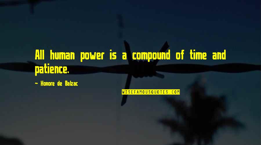 Power Of Human Quotes By Honore De Balzac: All human power is a compound of time