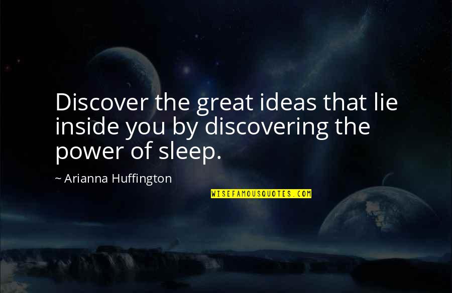 Power Of Ideas Quotes By Arianna Huffington: Discover the great ideas that lie inside you