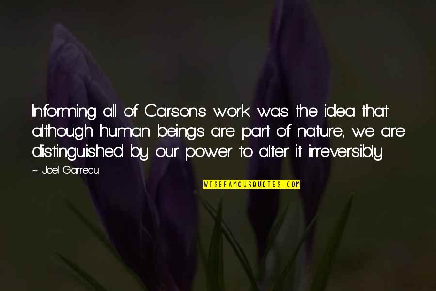 Power Of Ideas Quotes By Joel Garreau: Informing all of Carson's work was the idea