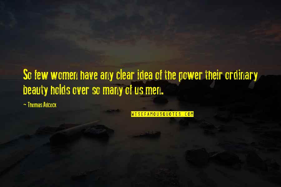 Power Of Ideas Quotes By Thomas Adcock: So few women have any clear idea of