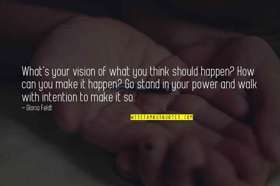 Power Of Intention Quotes By Gloria Feldt: What's your vision of what you think should