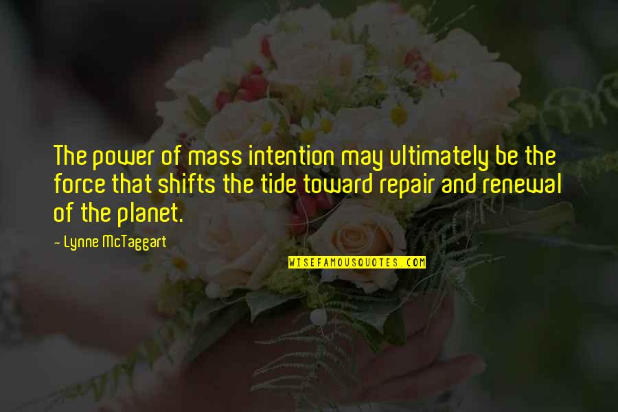 Power Of Intention Quotes By Lynne McTaggart: The power of mass intention may ultimately be