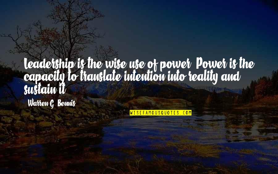Power Of Intention Quotes By Warren G. Bennis: Leadership is the wise use of power. Power