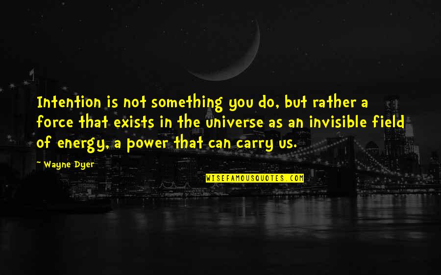 Power Of Intention Quotes By Wayne Dyer: Intention is not something you do, but rather