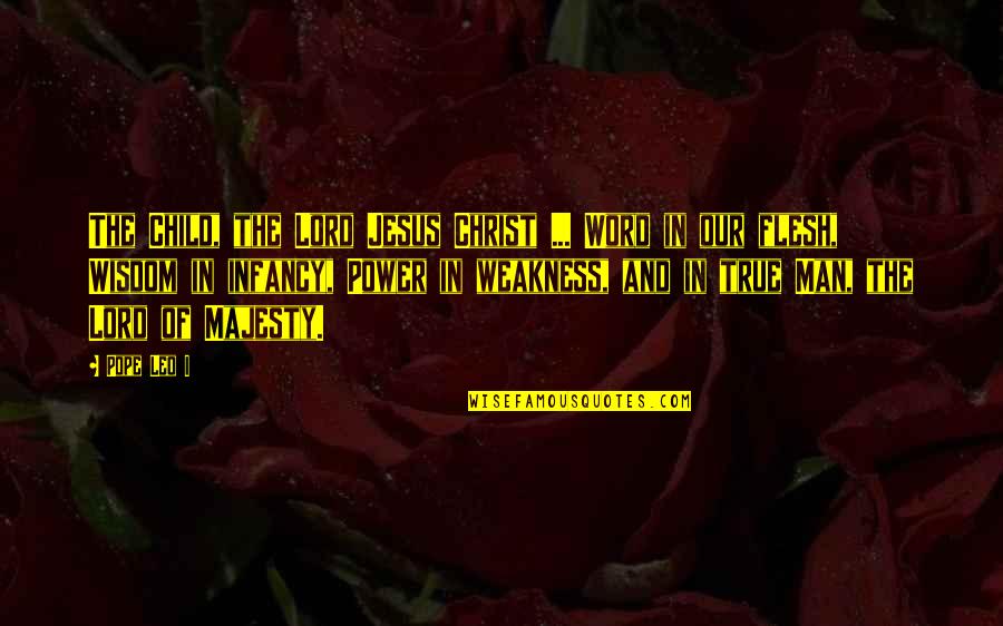 Power Of Jesus Quotes By Pope Leo I: The Child, the Lord Jesus Christ ... Word Power Of Jesus Quotes By Pope Leo I: The Child, the Lord Jesus Christ ... Word