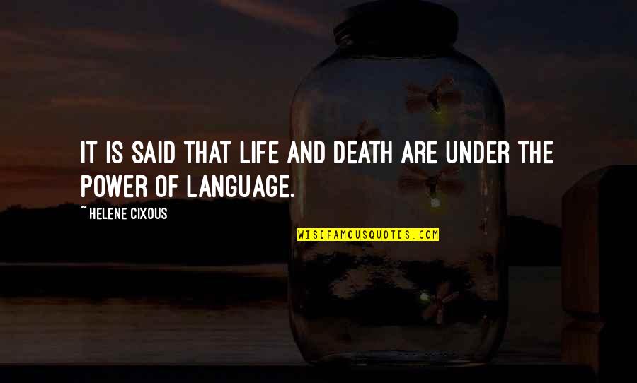 Power Of Language Quotes By Helene Cixous: It is said that life and death are