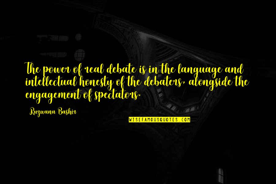 Power Of Language Quotes By Ruzwana Bashir: The power of real debate is in the