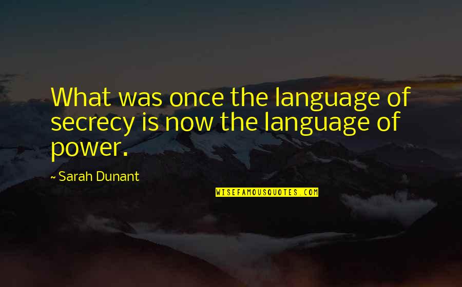 Power Of Language Quotes By Sarah Dunant: What was once the language of secrecy is